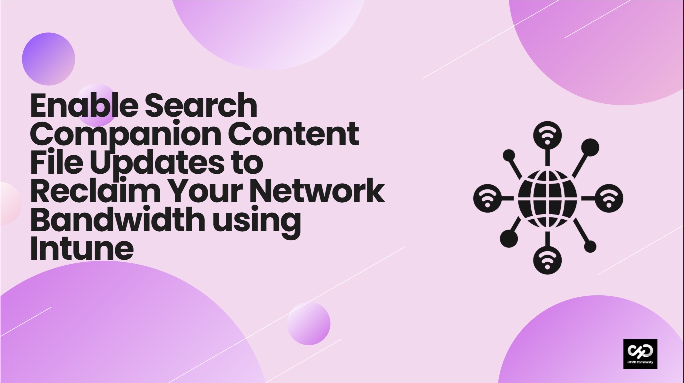 Enable Search Companion Content File Updates to Reclaim Your Network Bandwidth using Intune 1 Enable Search Companion Content File Updates to Reclaim Your Network Bandwidth using Intune