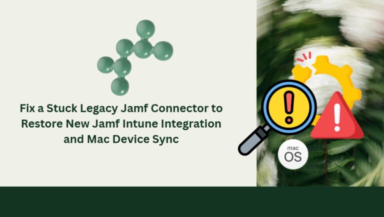 Fix-a-Stuck-Legacy-Jamf-Connector-to-Restore-New-Jamf-Intune-Integration-and-Mac-Device-Sync