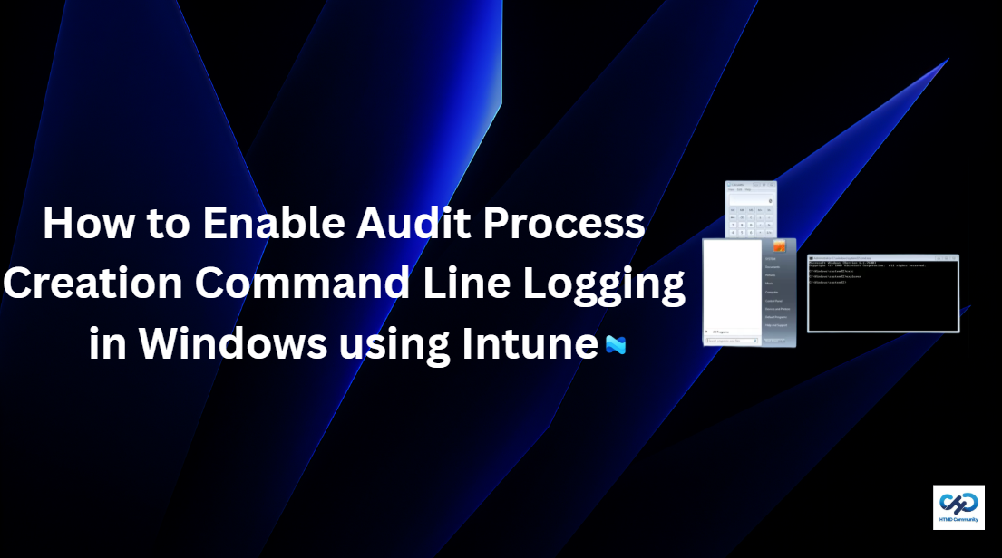 How to Enable Audit Process Creation Command Line Logging in Windows using Intune