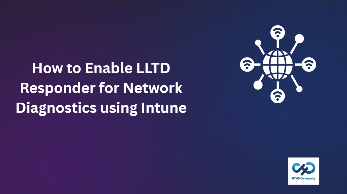 How to Enable LLTD Responder for Network Diagnostics using Intune