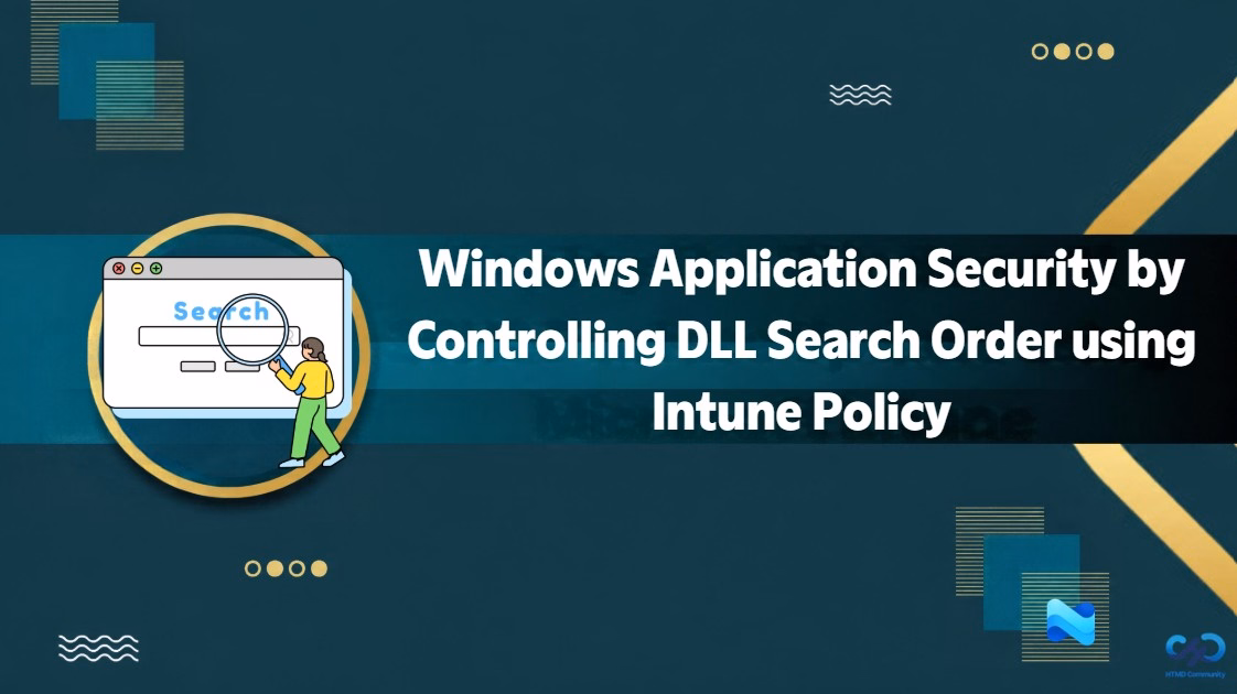 Improving Windows Application Security by Controlling DLL Search Order using Intune Policy 1