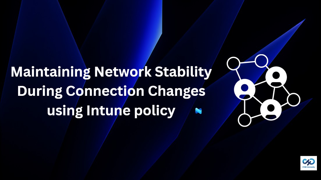 Maintaining Network Stability During Connection Changes using Intune Policy 1