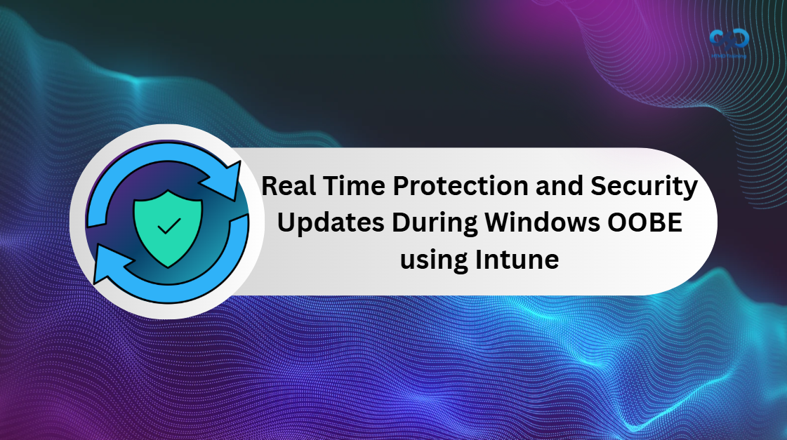 Managing Real Time Protection and Security Updates During Windows OOBE using Intune 1