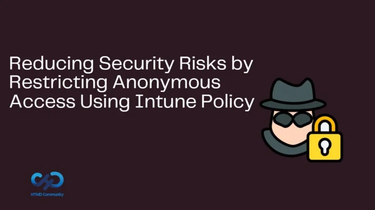 Reducing Security Risks by Restricting Anonymous Access Using Intune Policy 1