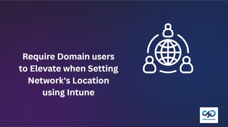 Require Domain users to Elevate when Setting Network's Location using Intune