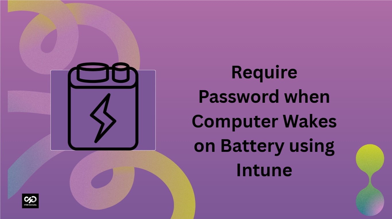 Require Password when Computer Wakes on Battery using Intune 1 Require Password when Computer Wakes on Battery using Intune