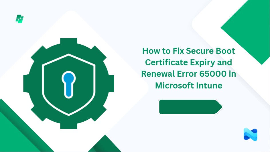 How to Fix Secure Boot Certificate Expiry and Renewal Error 65000 in Microsoft Intune 1 How to Fix Secure Boot Certificate Expiry and Renewal Error 65000 in Microsoft Intune 1