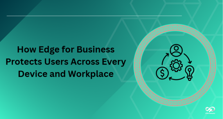 How Edge for Business Protects Users Across Every Device and Workplace