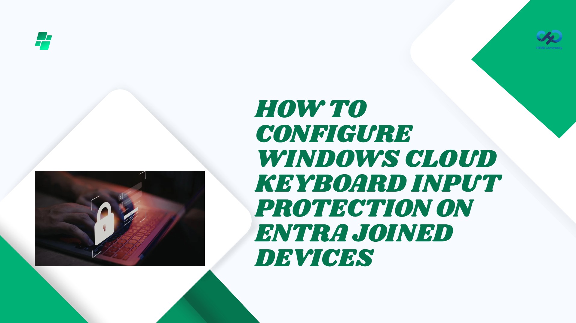 How to Configure Windows Cloud Keyboard Input Protection on Entra Joined Devices. Fig. 1