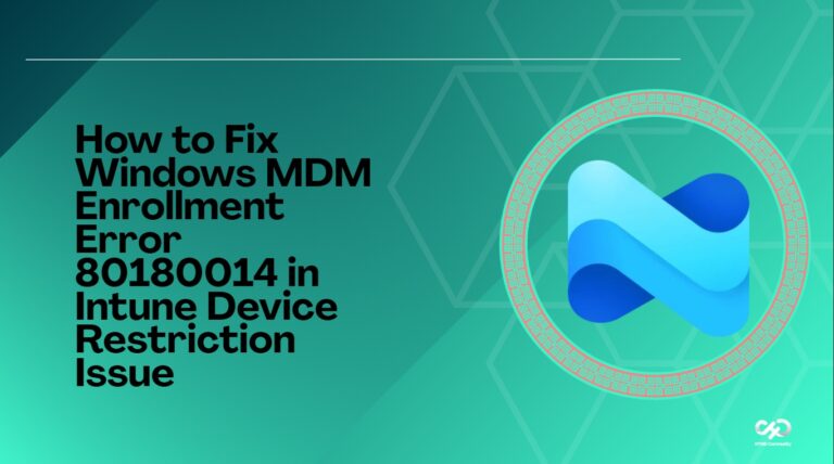 How to Fix Windows MDM Enrollment Error 80180014 in Intune Device Restriction Issue