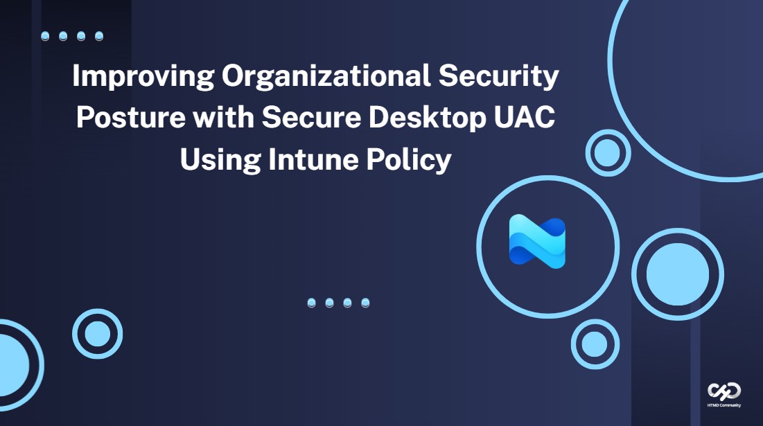 Improving Organizational Security Posture with Secure Desktop UAC using Intune Policy 1
