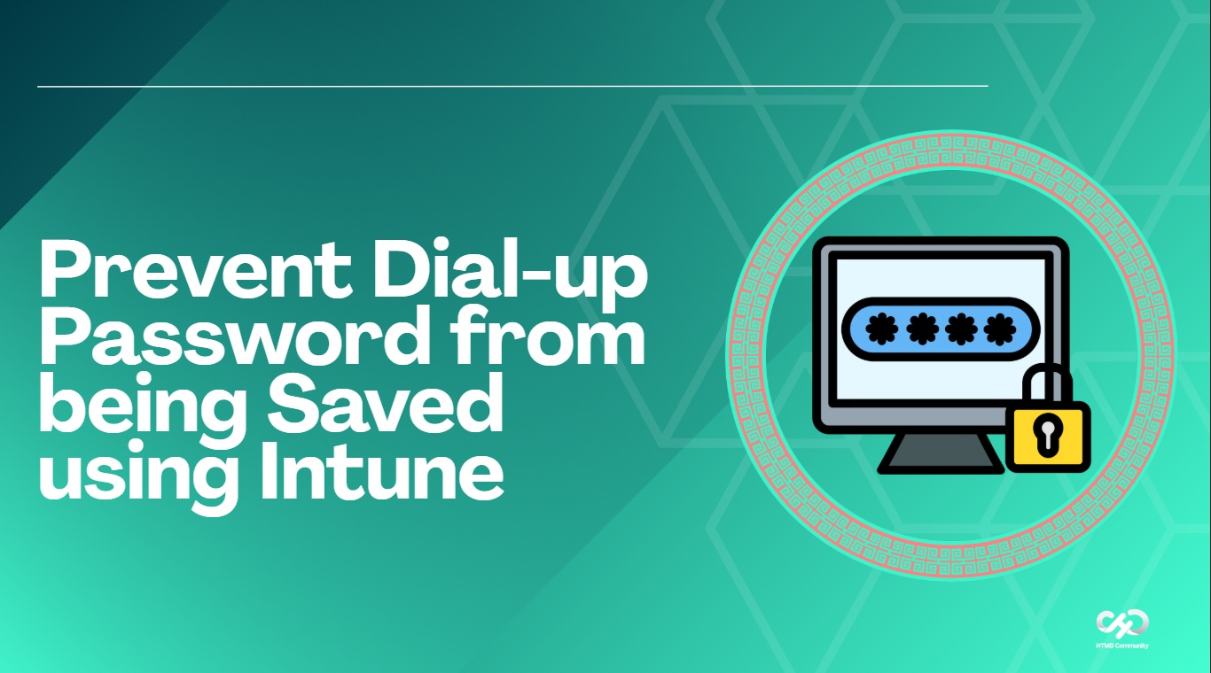 Prevent Dial-up Password from being Saved using Intune 1 Prevent Dial-up Password from being Saved using Intune