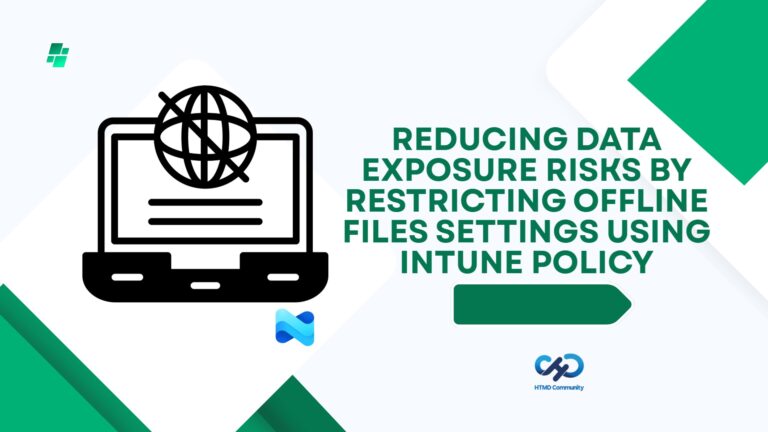 Reducing Data Exposure Risks by Restricting Offline Files Settings using Intune Policy 2