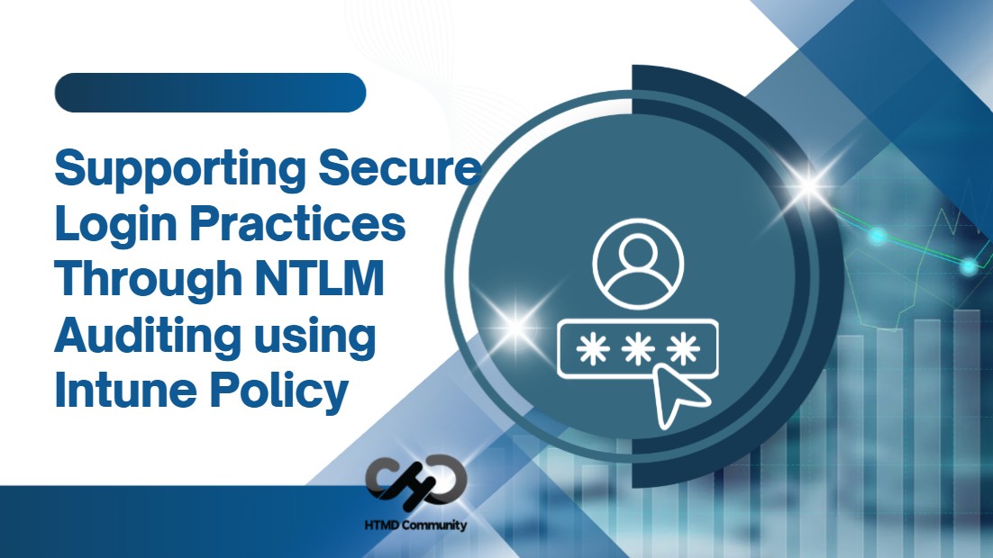 Supporting Secure Login Practices Through NTLM Auditing using Intune Policy 1 Supporting Secure Login Practices Through NTLM Auditing using Intune Policy 1
