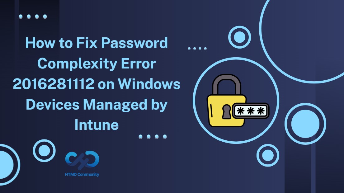 How to Fix Password Complexity Error 2016281112 on Windows Devices Managed by Intune 1