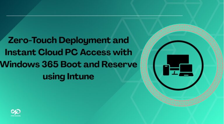 Zero-Touch Deployment and Instant Cloud PC Access with Windows 365 Boot and Reserve using Intune 3