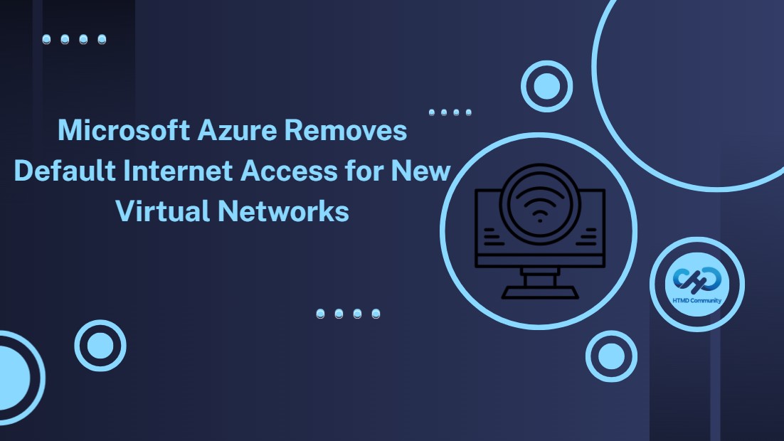 Microsoft Azure Removes Default Internet Access for New Virtual Networks 1