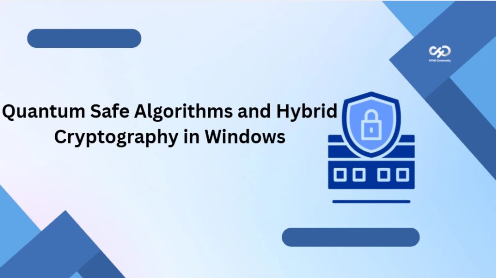 Adoption Of Quantum Safe Algorithms And Hybrid Cryptography In Windows ...