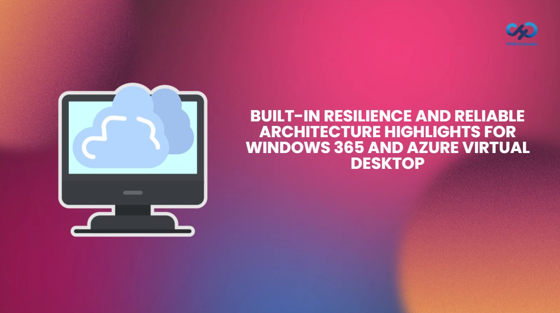 Built-In-Resilience-and-Reliable-Architecture-Highlights-for-Windows-365-and-Azure-Virtual-Desktop