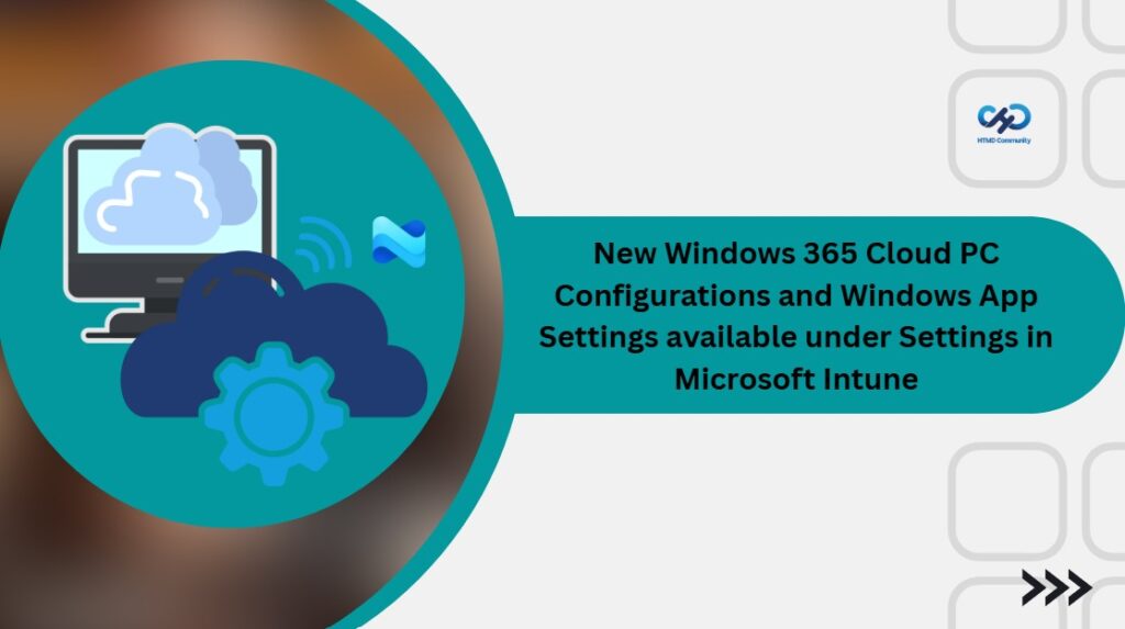 New Windows 365 Cloud PC Configurations And Windows App Settings ...