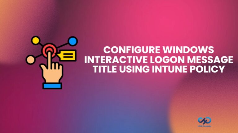 Configure Windows Interactive Logon Message Title using Intune Policy 1