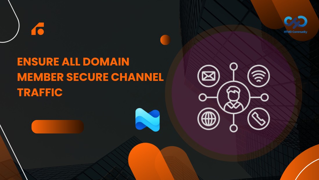 How to Ensure All Domain Member Secure Channel Traffic Is Always Signed or Encrypted 1