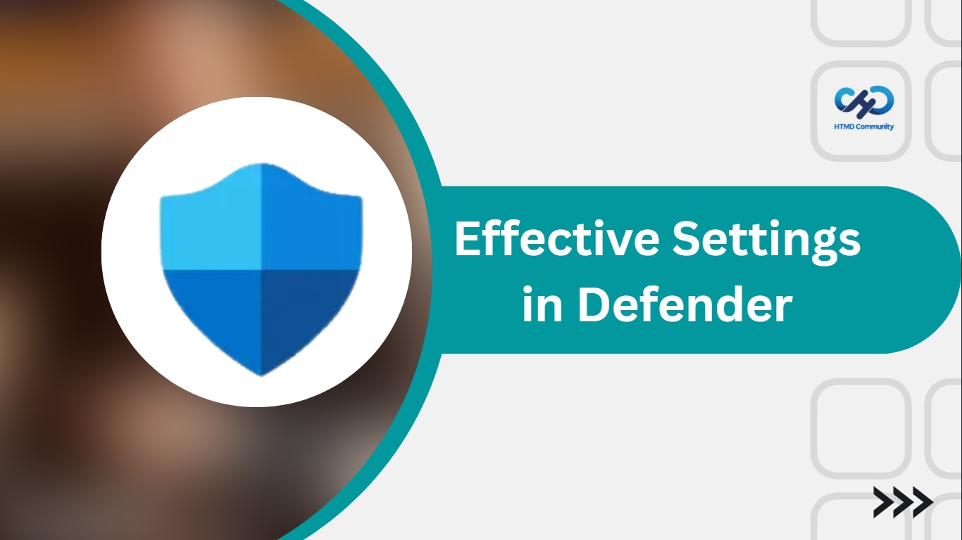 Effective Settings in Defender to Visualize and Troubleshoot Security Enforcement in One Pane