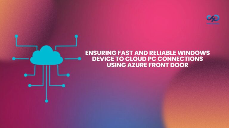 Ensuring-Fast-and-Reliable-Windows-Device-to-Cloud-PC-Connections-using-Azure-Front-Door