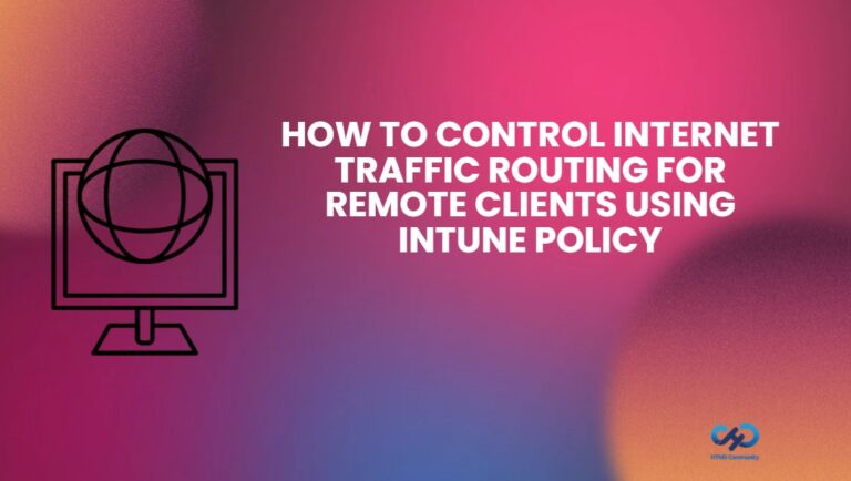 How to Control Internet Traffic Routing for Remote Clients using Intune Policy 2