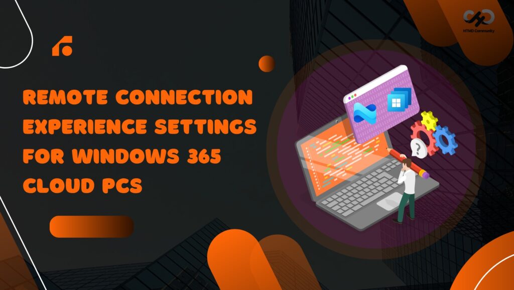 How To Create Remote Connection Experience Settings For Windows 365 ...