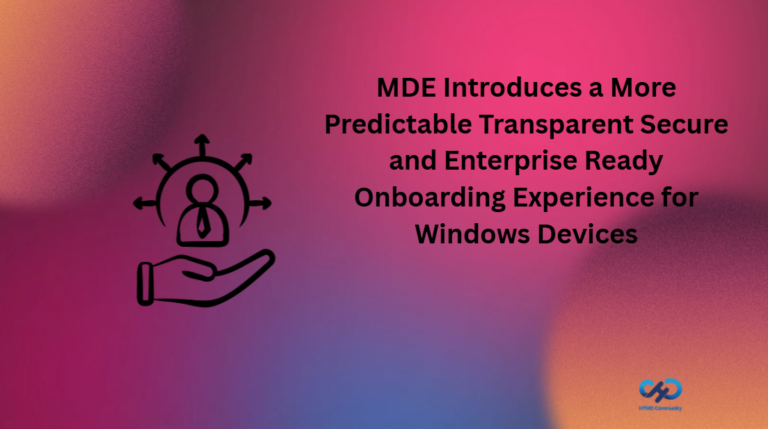 MDE Introduces a More Predictable Transparent Secure and Enterprise Ready Onboarding Experience for Windows Devices