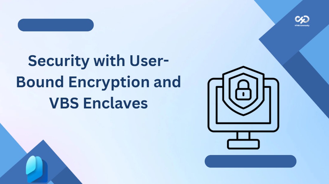 Microsoft Enhances Security with User-Bound Encryption and VBS Enclaves 1