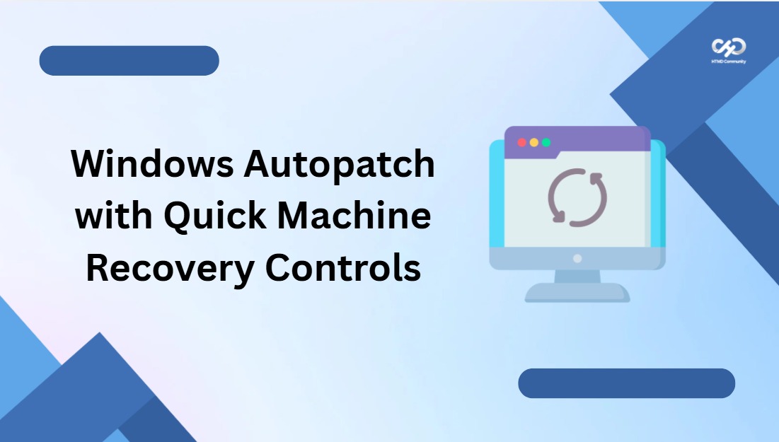 Microsoft Expands Windows Autopatch with Quick Machine Recovery Controls