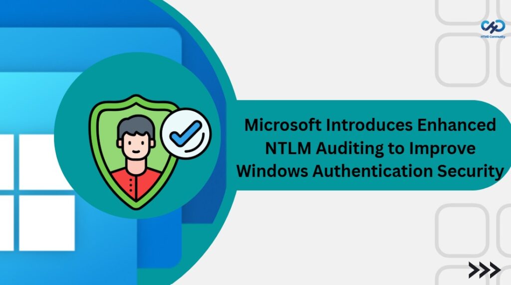 Microsoft Introduces Enhanced NTLM Auditing To Improve Windows ...