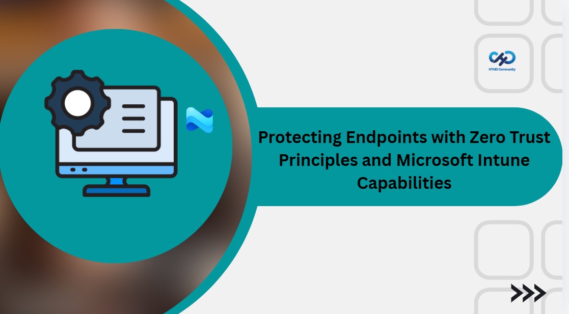 Protecting Endpoints with Zero Trust Principles and Microsoft Intune Capabilities 1