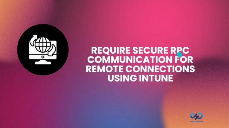 Require Secure RPC communication for Remote Connections using Intune