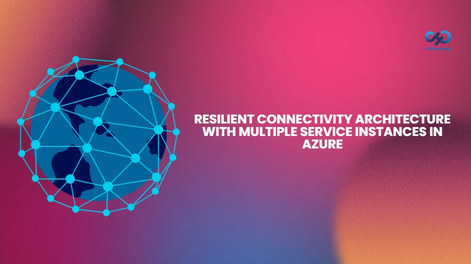 Resilient-Connectivity-Architecture-with-Multiple-Service-Instances-in-Azure