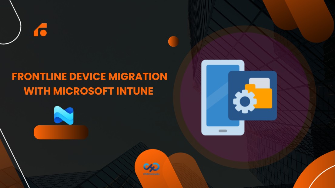Transforming Frontline Device Migration with Microsoft Intune to Ensure Smooth and Disruption Free Operations 1 Transforming Frontline Device Migration with Microsoft Intune to Ensure Smooth and Disruption Free Operations 1