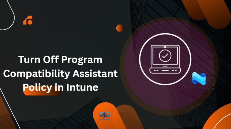 Turn Off Program Compatibility Assistant Configuration using Intune policy 6