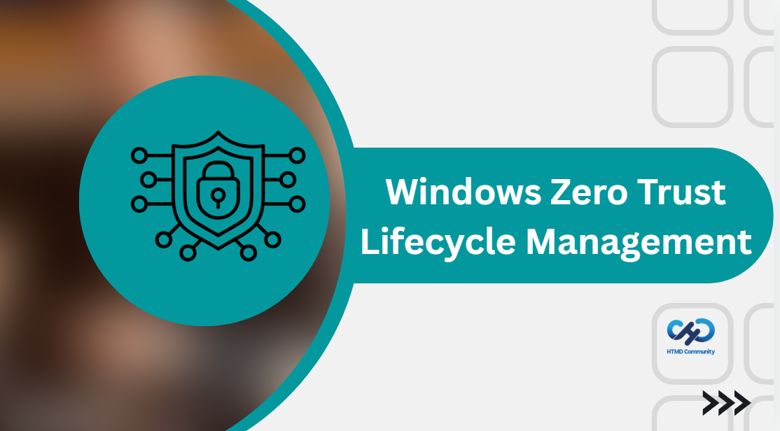 Windows Zero Trust Lifecycle Management and Endpoint Privilege Management