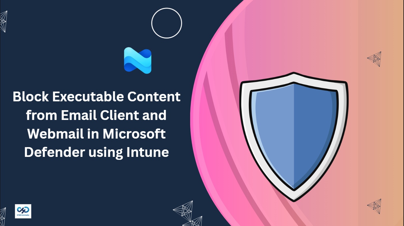 Block Executable Content from Email Client and Webmail in Microsoft Defender using Intune