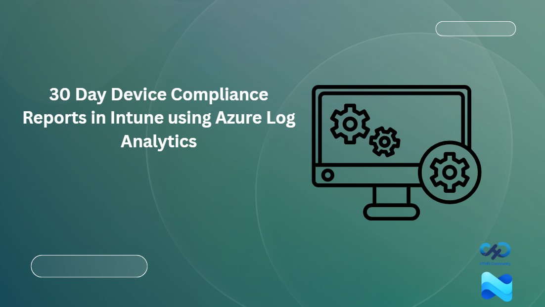 Create Custom Dashboards Alerts and 30-Day Compliance Trends using MS Intune and Azure Log Analytics 1 Create Custom Dashboards Alerts and 30-Day Compliance Trends using MS Intune and Azure Log Analytics 1