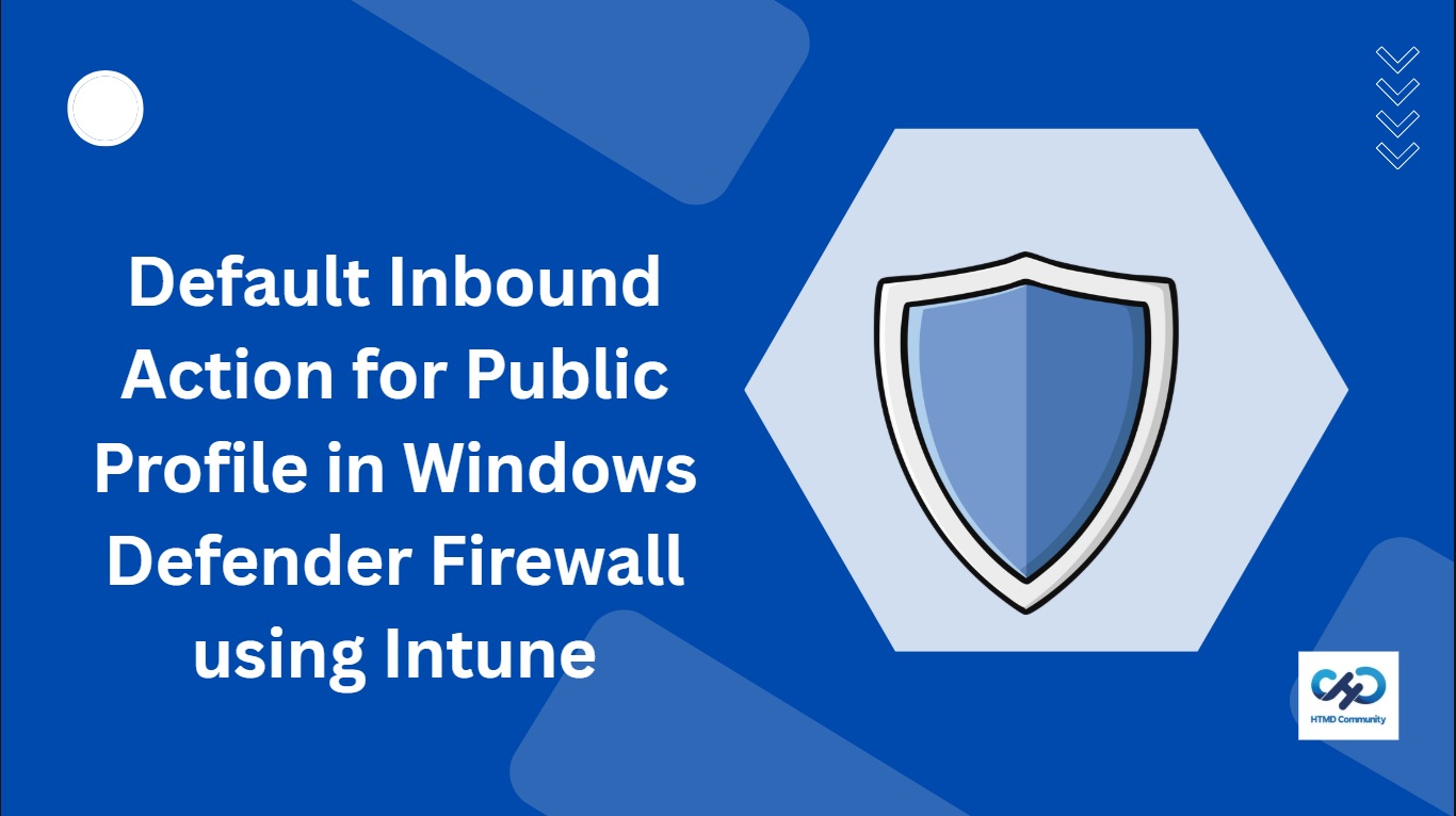 Default Inbound Action for Public Profile in Windows Defender Firewall using Intune