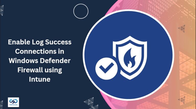Enable Log Success Connections in Windows Defender Firewall using Intune