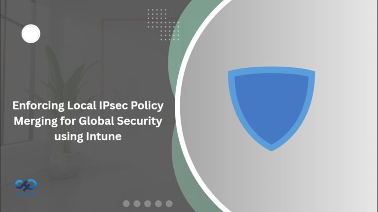 Enforcing Local IPsec Policy Merging for Global Security using Intune 1