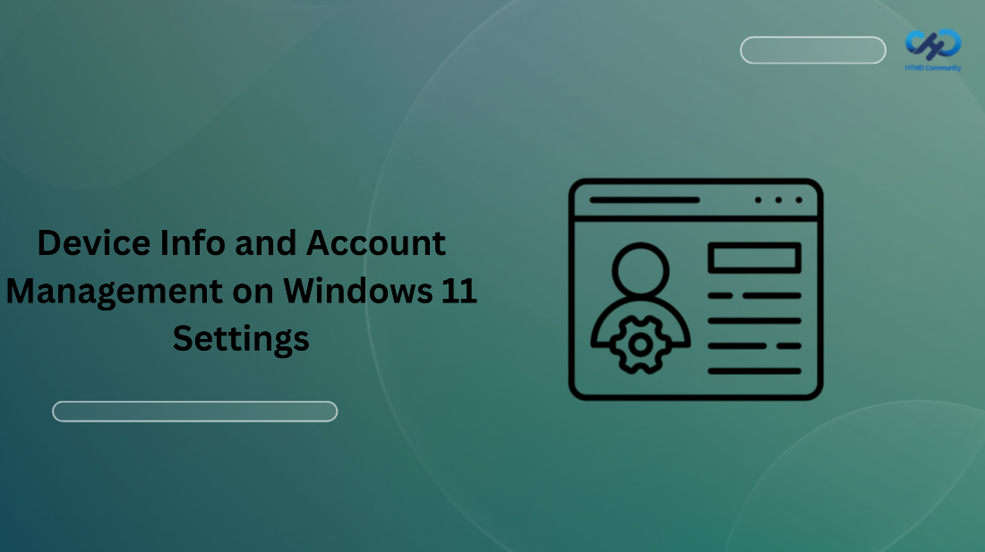Enhanced Device Info and Account Management on Windows 11 Settings