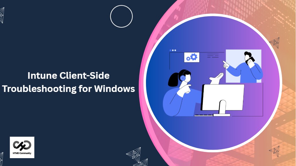Intune Client-Side Troubleshooting for Windows: Event IDs IME Logs and Diagnostic Insights 1
