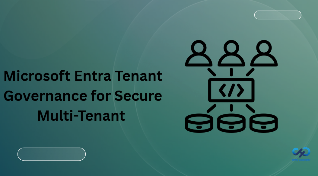 Microsoft Entra Tenant Governance for Secure Multi-Tenant Environments at Scale