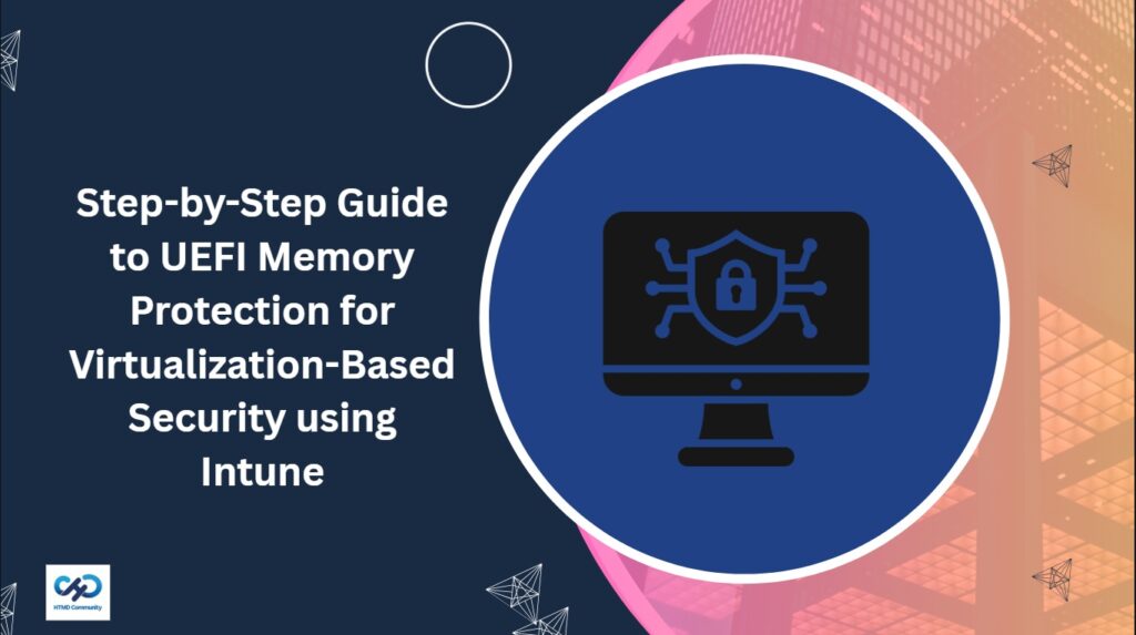 Step-by-Step Guide To UEFI Memory Protection For Virtualization-Based ...