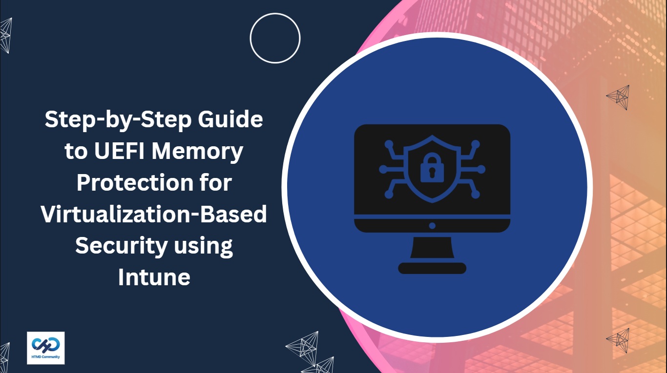Step-by-Step Guide to UEFI Memory Protection for Virtualization-Based Security using Intune